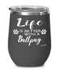 Funny Bullpug Dog Wine Glass Life Is Better With A Bullpug 12oz Stainless Steel