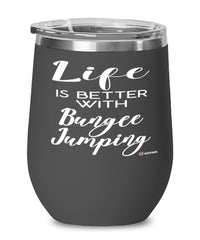 Funny Bungee Jumper Wine Glass Life Is Better With Bungee Jumping 12oz Stainless Steel Black