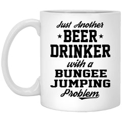 Funny Bungee Jumping Mug Gift Just Another Beer Drinker With A Bungee Jumping Problem Coffee Cup 11oz White XP8434