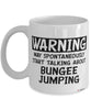 Funny Bungee Jumping Mug Warning May Spontaneously Start Talking About Bungee Jumping Coffee Cup White