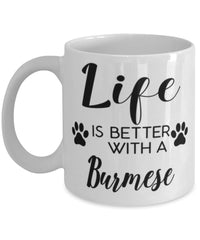 Funny Burmese Cat Mug Life Is Better With A Burmese Coffee Cup 11oz 15oz White