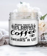 Funny Bus Driver Candle Never Trust A Bus Driver That Doesn't Drink Coffee and Swears A Lot 9oz Vanilla Scented Candles Soy Wax