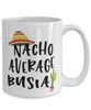 Funny Busia Mug Nacho Average Busia Coffee Cup 15oz White