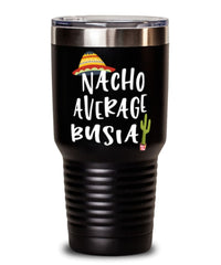 Funny Busia Tumbler Nacho Average Busia Tumbler 30oz Stainless Steel