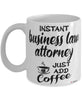 Funny Business Law Attorney Mug Instant Business Law Attorney Just Add Coffee Cup White