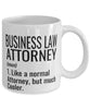 Funny Business Law Attorney Mug Like A Normal Attorney But Much Cooler Coffee Cup 11oz 15oz White