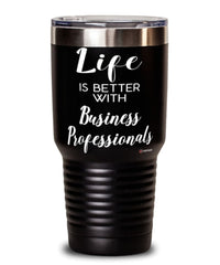 Funny Business Professional Tumbler Life Is Better With Business Professionals 30oz Stainless Steel Black
