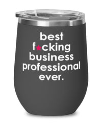 Funny Business Professional Wine Glass B3st F-cking Business Professional Ever 12oz Stainless Steel Black