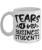 Funny Business Professor Teacher Mug Tears Of My Business Students Coffee Cup White