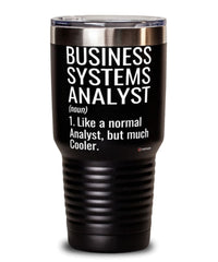 Funny Business Systems Analyst Tumbler Like A Normal Analyst But Much Cooler 30oz Stainless Steel Black
