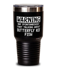 Funny Butterfly Koi Tumbler Warning May Spontaneously Start Talking About Butterfly Koi Fish 30oz Stainless Steel Black