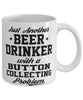 Funny Button Collector Mug Just Another Beer Drinker With A Button Collecting Problem Coffee Cup 11oz White