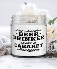 Funny Cabaret Candle Just Another Beer Drinker With A Cabaret Problem 9oz Vanilla Scented Candles Soy Wax