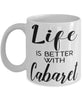 Funny Cabaret Mug Life Is Better With Cabaret Coffee Cup 11oz 15oz White
