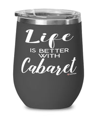 Funny Cabaret Wine Glass Life Is Better With Cabaret 12oz Stainless Steel Black
