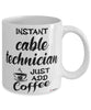 Funny Cable Technician Mug Instant Cable Technician Just Add Coffee Cup White