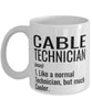 Funny Cable Technician Mug Like A Normal Technician But Much Cooler Coffee Cup 11oz 15oz White