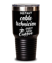 Funny Cable Technician Tumbler Instant Cable Technician Just Add Coffee 30oz Stainless Steel Black