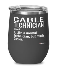 Funny Cable Technician Wine Glass Like A Normal Technician But Much Cooler 12oz Stainless Steel Black