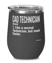 Funny CAD Technician Wine Glass Like A Normal Technician But Much Cooler 12oz Stainless Steel Black