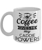 Funny Caddie Mug Coffee Gives Me My Caddie Powers Coffee Cup 11oz 15oz White