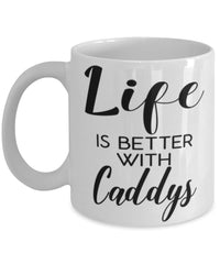 Funny Caddy Mug Life Is Better With Caddys Coffee Cup 11oz 15oz White