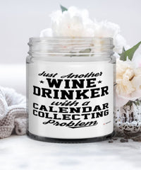 Funny Calendar Collector Candle Just Another Wine Drinker With A Calendar Collecting Problem 9oz Vanilla Scented Candles Soy Wax