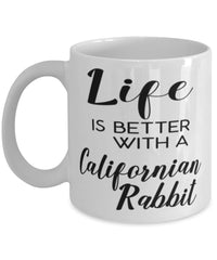 Funny Californian Rabbit Mug Life Is Better With A Californian Rabbit Coffee Cup 11oz 15oz White