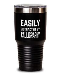 Funny Calligraphers Tumbler Easily Distracted By Calligraphy Tumbler 30oz Stainless Steel
