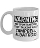 Funny Campbell Albatross Mug Warning May Spontaneously Start Talking About Campbell Albatross Coffee Cup White