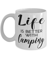 Funny Camper Mug Life Is Better With Camping Coffee Cup 11oz 15oz White