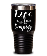 Funny Camper Tumbler Life Is Better With Camping 30oz Stainless Steel Black
