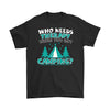 Funny Campers Tee Who Needs Therapy When You Got Camping Gildan Mens T-Shirt