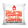 Funny Camping Graphic Pillow Cover What Happens Around The Campfire Stays
