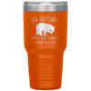 Funny Camping Hiking Tumbler Go Outside Worst Case Scenario a Bear Kills You Laser Etched 30oz Stainless Steel Tumbler