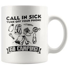 Funny Camping Mug Call In Sick Turn Off Your Phone 11oz White Coffee Mugs