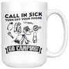 Funny Camping Mug Call In Sick Turn Off Your Phone 15oz White Coffee Mugs