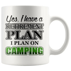 Funny Camping Mug Have A Retirement Plan I Plan On Camping 11oz White Coffee Mugs