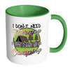 Funny Camping Mug I Dont Need Therapy White 11oz Accent Coffee Mugs