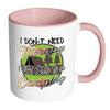 Funny Camping Mug I Dont Need Therapy White 11oz Accent Coffee Mugs