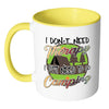 Funny Camping Mug I Dont Need Therapy White 11oz Accent Coffee Mugs