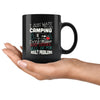 Funny Camping Mug I Just Want To Go Camping Drink 11oz Black Coffee Mugs