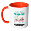 Funny Camping Mug I Just Want To Go Camping Drink White 11oz Accent Coffee Mugs