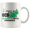Funny Camping Mug I Suffer Obsessive Camping Disorder 11oz White Coffee Mugs