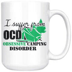 Funny Camping Mug I Suffer Obsessive Camping Disorder 15oz White Coffee Mugs