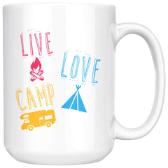 Funny Camping Mug Live Love Camp 15oz White Coffee Mugs