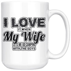 Funny Camping Mug Love It When My Wife let Me Go Camping 15oz White Coffee Mugs