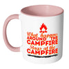 Funny Camping Mug What Happens Around The Campfire White 11oz Accent Coffee Mugs