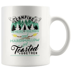 Funny Camping Mug Where Friends And Marshmallow Get 11oz White Coffee Mugs