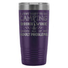 Funny Camping Travel Mug Go Camping Drink Wine And 20oz Stainless Steel Tumbler